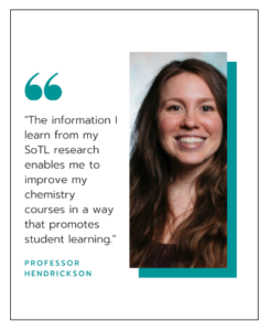Image of Heidi Hendrickson, SoTL Scholar with a quote "The information I learn from my SoTL Research enables me to improve my chemistry courses in a way that promotes student learning."