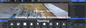 A Beginner's Guide: Creating Virtual Reality Environments for Teaching