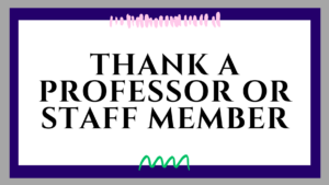 The text "Thank a professor or staff member" on a white background, in a purple and gray frame with colorful squiggles.